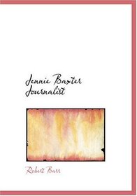Jennie Baxter  Journalist (Large Print Edition)