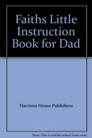 Faiths Little Instruction Book for Dad