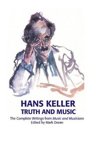 Truth and Music: The Complete Writings from Music and Musicians, 1957-85 (Musicians on Music)