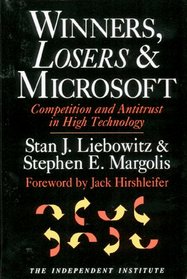 Winners, Losers  Microsoft: Competition and Antitrust in High Technology (Independent Studies in Political Economy)