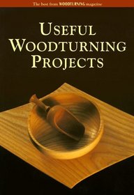 Useful Woodturning Projects: The Best from Woodturning Magazine