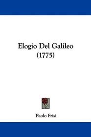 Elogio Del Galileo (1775) (Italian Edition)