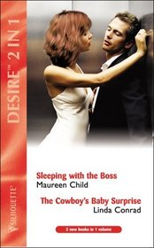 Sleeping with the Boss: AND The Cowboy's Baby Surprise (Silhouette Desire)