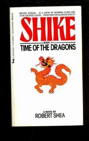 Time of the Dragons (Shike Book No 1)