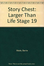 Story Chest: Larger Than Life Stage 19