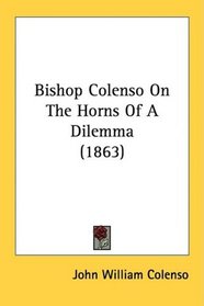 Bishop Colenso On The Horns Of A Dilemma (1863)
