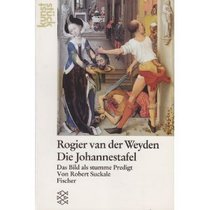 Rogier van der Weyden. Die Johannestafel. Das Bild als stumme Predigt.