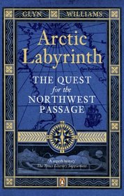 Arctic Labyrinth: The Quest For The Northwest Passage