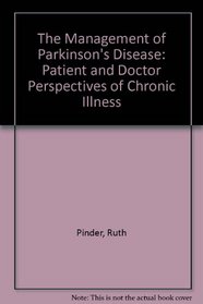 The Management of Parkinson's Disease: Patient and Doctor Perspectives of Chronic Illness