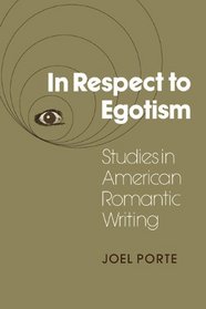 In Respect to Egotism: Studies in American Romantic Writing (Cambridge Studies in American Literature and Culture)