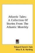 Atlantic Tales: A Collection Of Stories From The Atlantic Monthly
