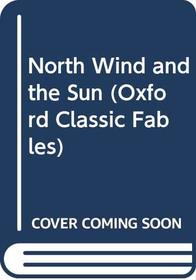 North Wind and the Sun (Oxford Classic Fables)