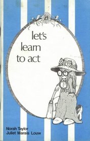 Let's Learn to Act (Literature: Drama in Primary English Education)