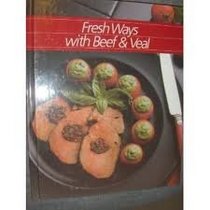 Fresh Ways with Beef and Veal (Healthy Home Cooking)
