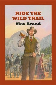 Ride The Wild Trail (Sagebrush Westerns)