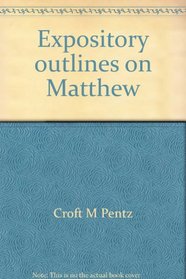 Expository outlines on Matthew (Dollar sermon library)