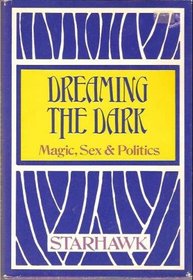 Dreaming the Dark: Magic, Sex,  Politics