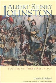 Albert Sidney Johnston: Soldier of Three Republics