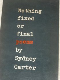 Nothing fixed or final: Poems