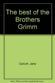 The best of the Brothers Grimm