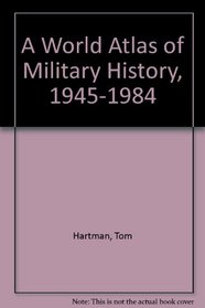 A World Atlas of Military History, 1945-1984
