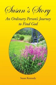 Susan's Story: An Ordinary Person's Journey to Find God