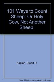 101 Ways to Count Sheep: Or Holy Cow Not Another Sheep!