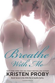 Breathe With Me  (With Me In Seattle) (Volume 7)