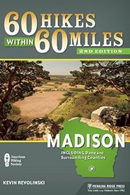 60 Hikes Within 60 Miles: Madison: Including Dane and Surrounding Counties