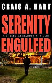 Serenity Engulfed (The Shelby Alexander Thriller Series)