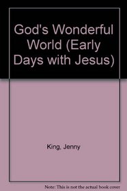 God's Wonderful World (Early Days with Jesus)