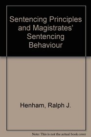 Sentencing Principles and Magistrates' Sentencing Behaviour