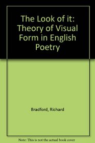 The Look of It: A Theory of Visual Form in English Poetry