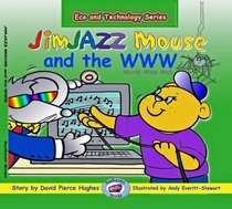 JimJAZZ Mouse and the W W W (Eco and Technology)