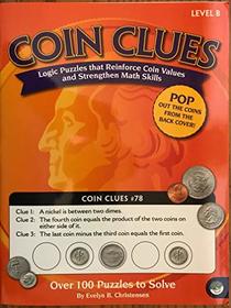 Coin Clues: Logic Puzzles that Reinforce Coin Values and Strengthen Math Skills. Level B. Coin Clues #78.
