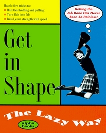 Get in Shape the Lazy Way (Macmillan Lifestyles Guide)