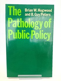 The Pathology of Public Policy