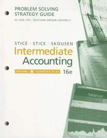 Problem-Solving Strategy Guide, Volume 2 for Stice/Stice's Intermediate Accounting, 16th