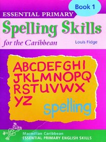 Essential Spelling for Caribbean Primary Schools: Book 1 (Essential Spelling for Caribbean Primary Schools)