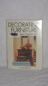 Decorating Furniture: Simple Techniques, Imaginative Ideas