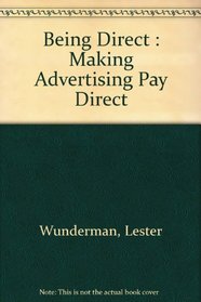 Being Direct : Making Advertising Pay Direct