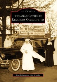 Indiana's Catholic Religious Communities (Images of America)