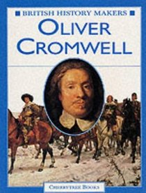 British History Makers: Oliver Cromwell (British History Makers)
