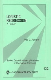 Logistic Regression : A Primer (Quantitative Applications in the Social Sciences)