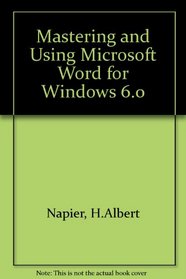 Mastering and Using Microsoft Word for Windows 6.0/Book and Disk