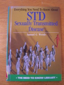 Everything You Need to Know about Std Sexually Transmitted Disease (Need to Know Library)