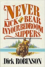 Never Kick a Bear In Your Bedroom Slippers