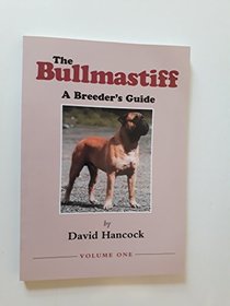 Bullmastiff: A Breeder's Guide: v. 1