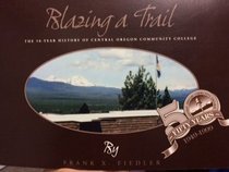 Blazing a trail: The 50-year history of Central Oregon Community College