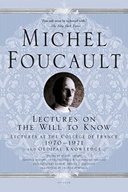 Lectures on the Will to Know: Lectures at the Collge de France, 1970--1971, and Oedipal Knowledge (Lectures at the Coll?E De France)